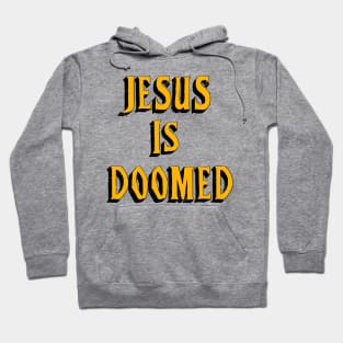 "Jesus Is Doomed" Hoodie